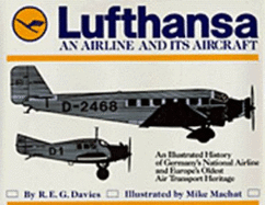 Lufthansa: An Airline and Its Aircraft - Davies, R E G