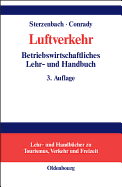 Luftverkehr: Betriebswirtschaftliches Lehr- Und Handbuch