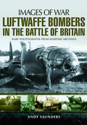 Luftwaffe Bombers in the Battle of Britain - Saunders, Andy