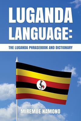 Luganda Language: The Luganda Phrasebook - Namono, Mirembe