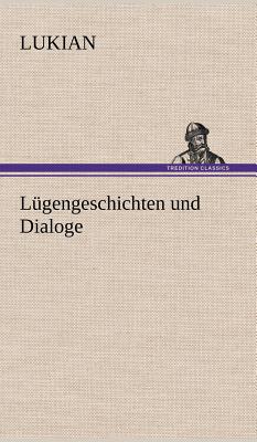 Lugengeschichten Und Dialoge - Lukian