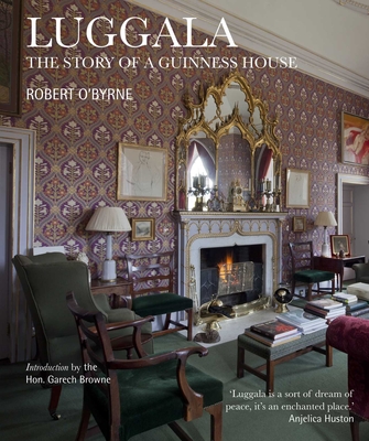 Luggala: The Story of a Guinness House - O'Byrne, Robert