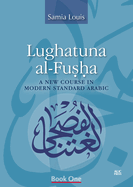 Lughatuna Al-Fusha: Book One: A New Course in Modern Standard Arabic