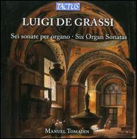 Luigi de Grassi: Six Organ Sonatas - Manuel Tomadin (organ)