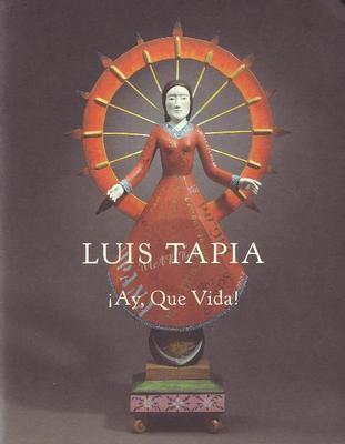 Luis Tapia: Ay, Que Vida: Ay, Que Vida - Quirarte, Jacinto