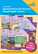 Luis y Sof?a Spanish Stories for Primary School Pupils, Level 4: 7 Specially Written Short Stories for More Confident Readers