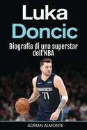 Luka Doncic: Biografia di una superstar dell'NBA