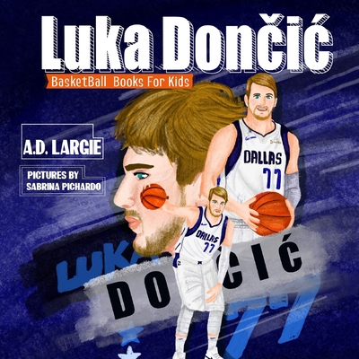 Luka Doncic: Biographies For Beginning Readers - Largie, A D