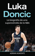 Luka Doncic: La biograf?a de una superestrella de la NBA