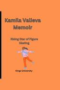 LuKamila Valieva Memoir: Rising Star of Figure Skating