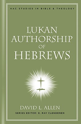 Lukan Authorship of Hebrews - Allen, David L, PH.D.