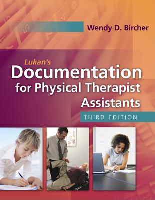 Lukan's Documentation for Physical Therapist Assistants - Bircher, Wendy D, PT, Edd