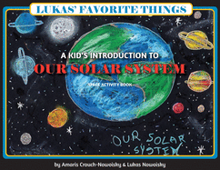 Lukas' Favorite Things: A Kid's Introduction to Our Solar System