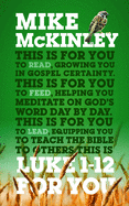Luke 1-12 for You: For Reading, for Feeding, for Leading