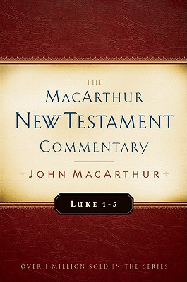 Luke 1-5 MacArthur New Testament Commentary: Volume 7 - MacArthur, John