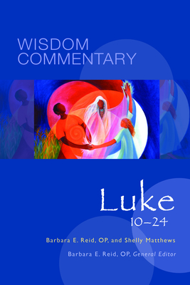Luke 10-24: Volume 43 - Reid, Barbara E (Editor), and Matthews, Shelly, and Levine, Amy-Jill
