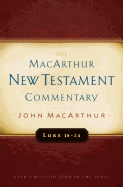 Luke 18-24 MacArthur New Testament Commentary: Volume 10