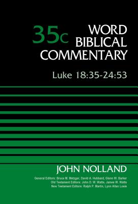 Luke 18:35-24:53, Volume 35C - Nolland, John, and Metzger, Bruce M. (General editor), and Hubbard, David Allen (General editor)