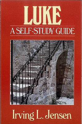 Luke: A Self-Study Guide - Jensen, Irving L, B.A., S.T.B., Th.D.