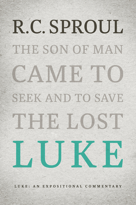 Luke: An Expositional Commentary - Sproul, R C