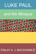 Luke Paul and the Mosque - MacDonald, Finlay a J