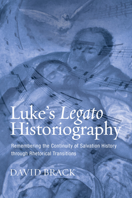 Luke's Legato Historiography - Brack, David Lee