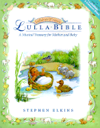 Lullabible: A Musical Treasury for Mother and Baby - Elkins, Stephen