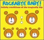 Lullaby Renditions of the Tragically Hip