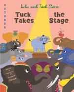 Lulu and Tuck Stories: Tuck Takes the Stage