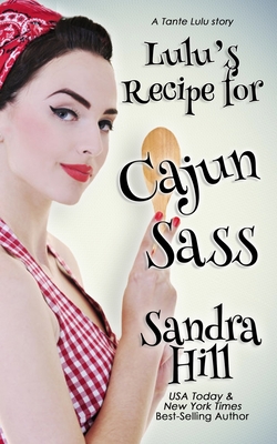 Lulu's Recipe for Cajun Sass: A Tante Lulu Story - Hill, Sandra