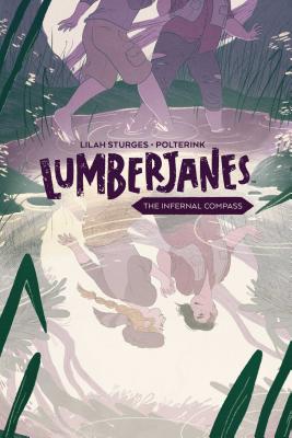 Lumberjanes Original Graphic Novel: The Infernal Compass - Watters, Shannon (Creator), and Sturges, Lilah, and Stevenson, Nd (Creator), and Allen, Gus (Creator), and Ellis, Grace...