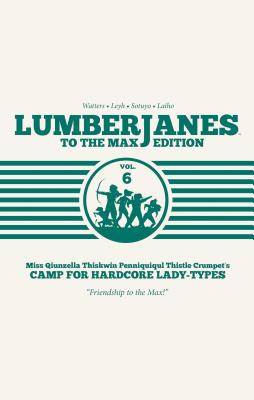 Lumberjanes: To the Max Vol. 6 - Watters, Shannon (Creator)