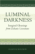 Luminal Darkness: Imaginal Gleanings from Zoharic Literature