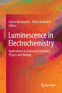 Luminescence in Electrochemistry: Applications in Analytical Chemistry, Physics and Biology