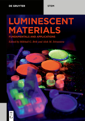Luminescent Materials: Fundamentals and Applications - Brik, Mikhail G (Editor), and Srivastava, Alok M (Editor)