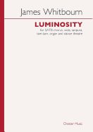 Luminosity: Satb Chorus, Viola, Tanpura, Tam-Tam, Organand Dance Theatre