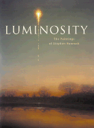 Luminosity: The Paintings of Stephen Hannock - Chronicle Books