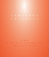 Luminous Interval, The:The D. Daskalopoulos Collection: The D. Daskalopoulos Collection