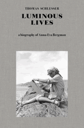 Luminous Lives: A Biography of Anna-Eva Bergman