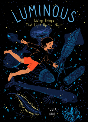 Luminous: Living Things That Light Up the Night - 