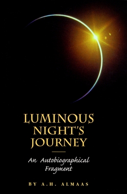Luminous Night's Journey: An Autobiographical Fragment - Almaas, A H