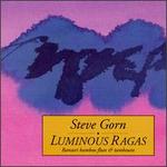 Luminous Ragas - Steve Gorn