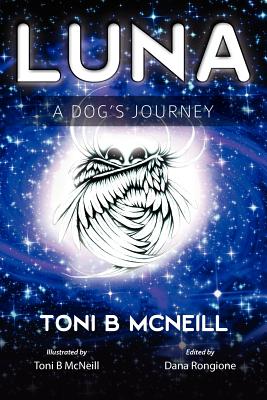 Luna: A Dog's Journey - McNeill, Toni B, and Rongione, Dana (Editor)