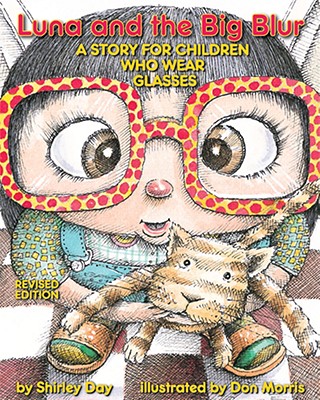 Luna and the Big Blur: A Story for Children Who Wear Glasses - Day, Shirley