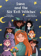 Luna and the Six Evil Witches: The Magic Begins with One Brave Girl