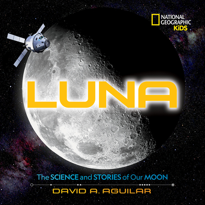 Luna: The Science and Stories of Our Moon - Aguilar, David A