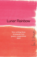 Lunar Rainbow: New writing from Artemesia Arts poetry competition 2024