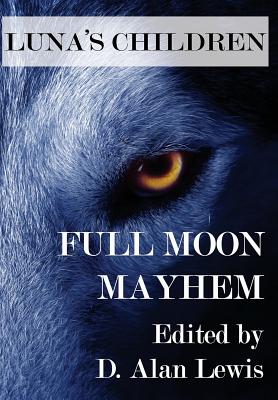 Luna's Children: Full Moon Mayhem - Lewis, D Alan (Editor)