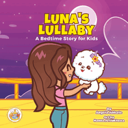 Luna's Lullaby: A Bedtime Story For Kids