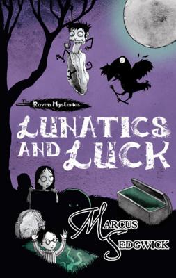 Lunatics and Luck: Book 3 - Sedgwick, Marcus